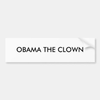 OBAMA THE CLOWN "STICKER" BUMPERSTICKER