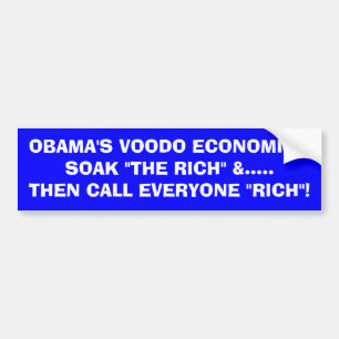 OBAMA VOODO ECONOMICS- SOAK "THE RICH" -DAT RIJK BUMPERSTICKER