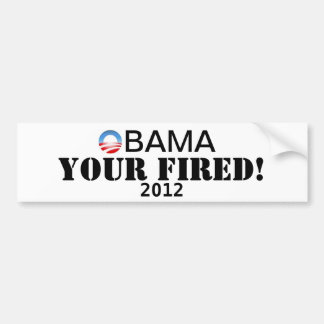 Obama Your Fired. Bumpersticker