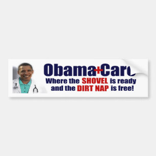 ObamaCare = Dirtnap Care Bumpersticker