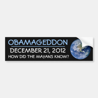 OBAMAGEDDON DEC 21.2012 HOE WISTEN DE MEYANEN? BUMPERSTICKER