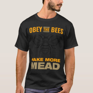 Obey The Bees Make More Mead T-shirt