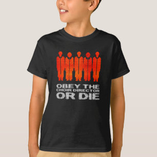 Obey the Choir Director of Die T-shirt