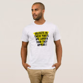 Objecten in panten groter dan ze er grappig uitzie t-shirt (Voorkant volledig)