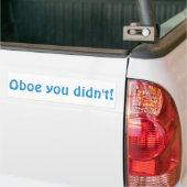 Oboe Je hebt niet Bumpersticker (Op Truck)