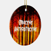 Obscene Anthropocene Climate Change Keramisch Ornament (Rechts)