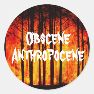 Obscene Anthropocene Climate Change Ronde Sticker