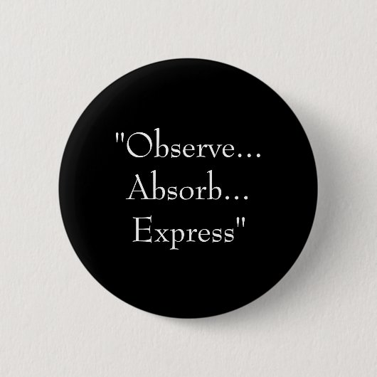 "Observeren... Absorb... Express" Ronde Button 5,7 Cm (Voorkant)