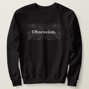"Obsessie." Zwart-wit minimalistische tekst Mannen Trui