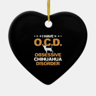 Obsessive Chihuahua Disorder Chihuahua Keramisch Ornament