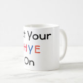Obtenez Votre HYE Sur La Mug De Café (Devant droit)