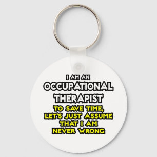 Occ Therapist...veronderstel dat ik nooit verkeerd Sleutelhanger