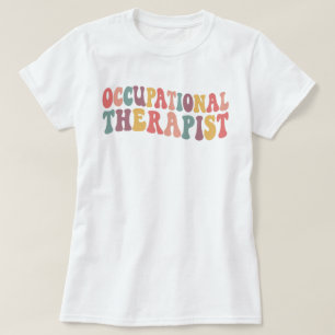 Occupational Therapist Therapy OT Therapist Gifts T-shirt