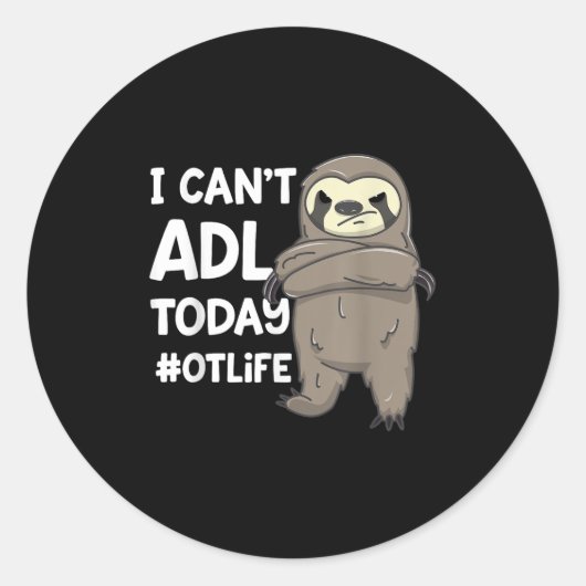 Occupational Therast Joke I Can't Adl Today #otlif Ronde Sticker (Voorkant)
