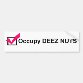 Occupy Deez Nuts bumper sticker