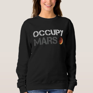Occupy Mars Astronomy Space Explorer Rocket Scienc Trui