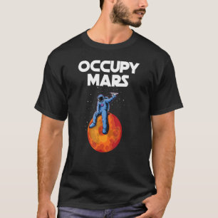 Occupy Mars Planet Space Explorer Astronaut Astron T-shirt