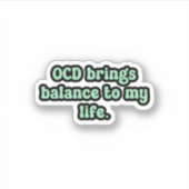 OCD brengt balans in mijn leven Groene OCD Sticker (Voorkant)