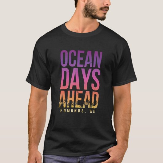 Ocean Days Ahead Edmonds Beach Washington Beach T-shirt (Voorkant)