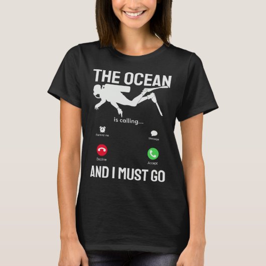 Ocean  Ocean is Calling & I Must Go  Scuba Diver   T-shirt (Voorkant)