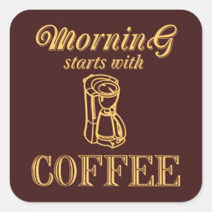 Ochtend begint met koffie vierkante sticker