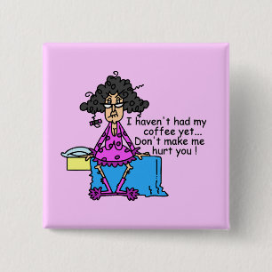 Ochtend voor koffie Humor Vierkante Button 5,1 Cm