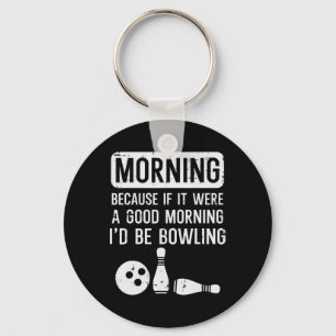 Ochtend want als goed id bowling bowler Mannen w Sleutelhanger