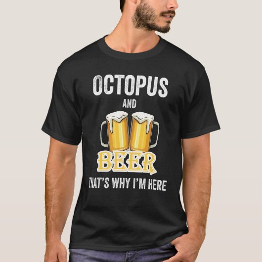 Octopus en Beer Daarom ben ik hier T-shirt (Voorkant)