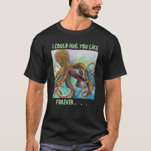 Octopus Forever Hug T-Shirt