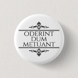 Oderint Dum Metuant Ronde Button 3,2 Cm