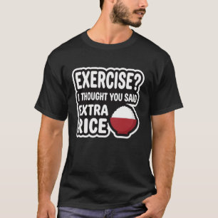 Oefen Extra Rijst Grappige Gym Workout Humor T-shirt