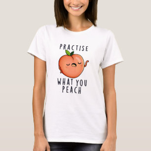 Oefen wat je perzikt Positive Fruit Pun T-shirt
