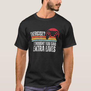 Oefening die ik dacht dat je zei: Extra levens gam T-shirt