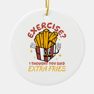 Oefening Ik Dacht Dat Je Extra Friet Zei Keramisch Ornament