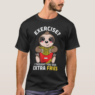 Oefening Ik Dacht Dat Je Extra Friet Zei Luiaard T-shirt