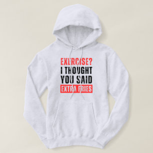 Oefening? Ik dacht dat je extra frietjes grappig z Hoodie