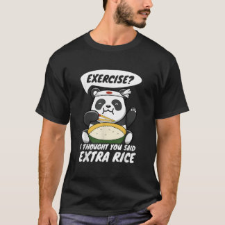 Oefening Ik Dacht Dat Je Extra Rijst Panda Zei T-shirt