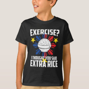 Oefening? Ik dacht dat je extra rijst zei T-shirt