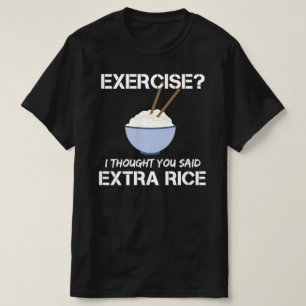 Oefening Ik dacht dat je zei extra rijst T-shirt