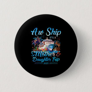 Oei Schip! Het Is Een Moeder Dochter Trip 2025 Cru Ronde Button 5,7 Cm