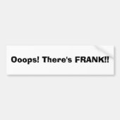 Oeps! Er is FRANK! Bumpersticker (Voorkant)