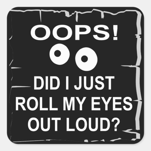 Oeps heb ik net mijn ogen uitgelold © WhiteTiger Vierkante Sticker (Voorkant)