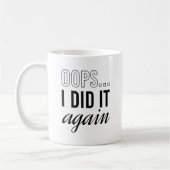 Oeps ik deed het weer. koffiemok (Links)