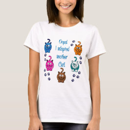 Oeps!  Ik heb nog een kat aangenomen. T-shirt