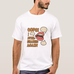 Oeps! Ik heb opnieuw overshared – Relatable Social T-shirt