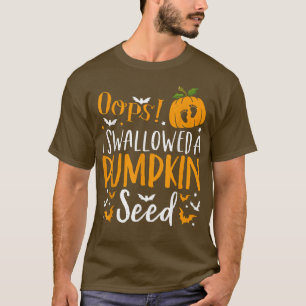 Oeps ik slikte een pompoenzaadje Halloween Pregnan T-shirt