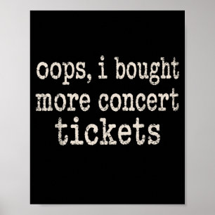 Oeps, meer concertkaartjes gekocht, grappig muziek poster