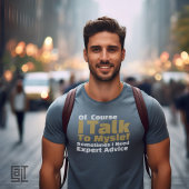 Of Course I Talk To Myself Funny T-shirt