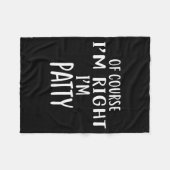 Of Course I'm Right, I'm Patty Novelty Humor Fleece Deken (Voorkant (Horizontaal))