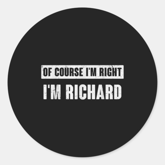 Of Course I'm Right I'm Richard - Funny Richard Na Ronde Sticker (Voorkant)